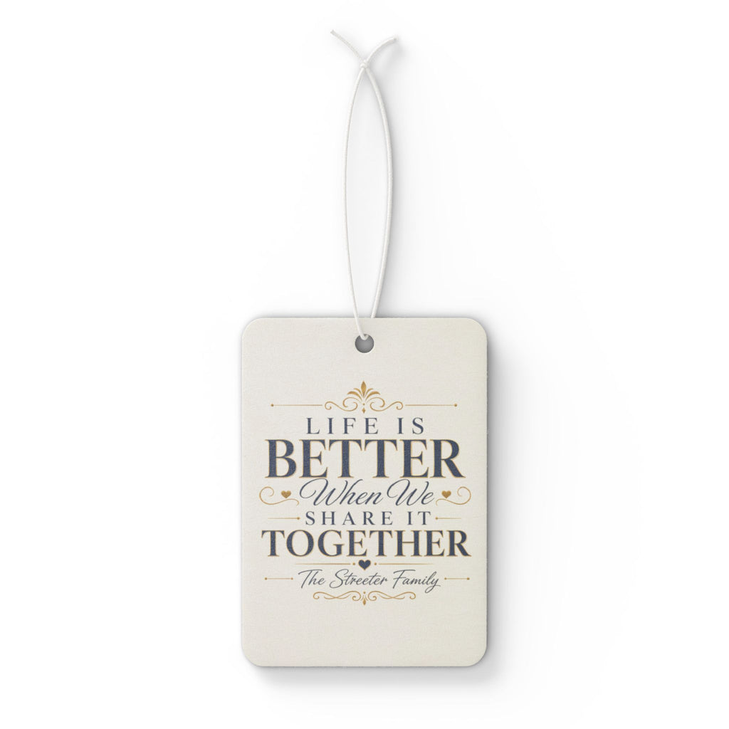 "Life Is Better When We Share It Together" — Car Air Freshener