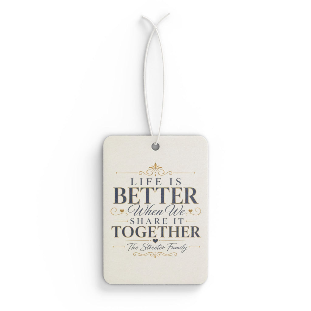 "Life Is Better When We Share It Together" — Car Air Freshener