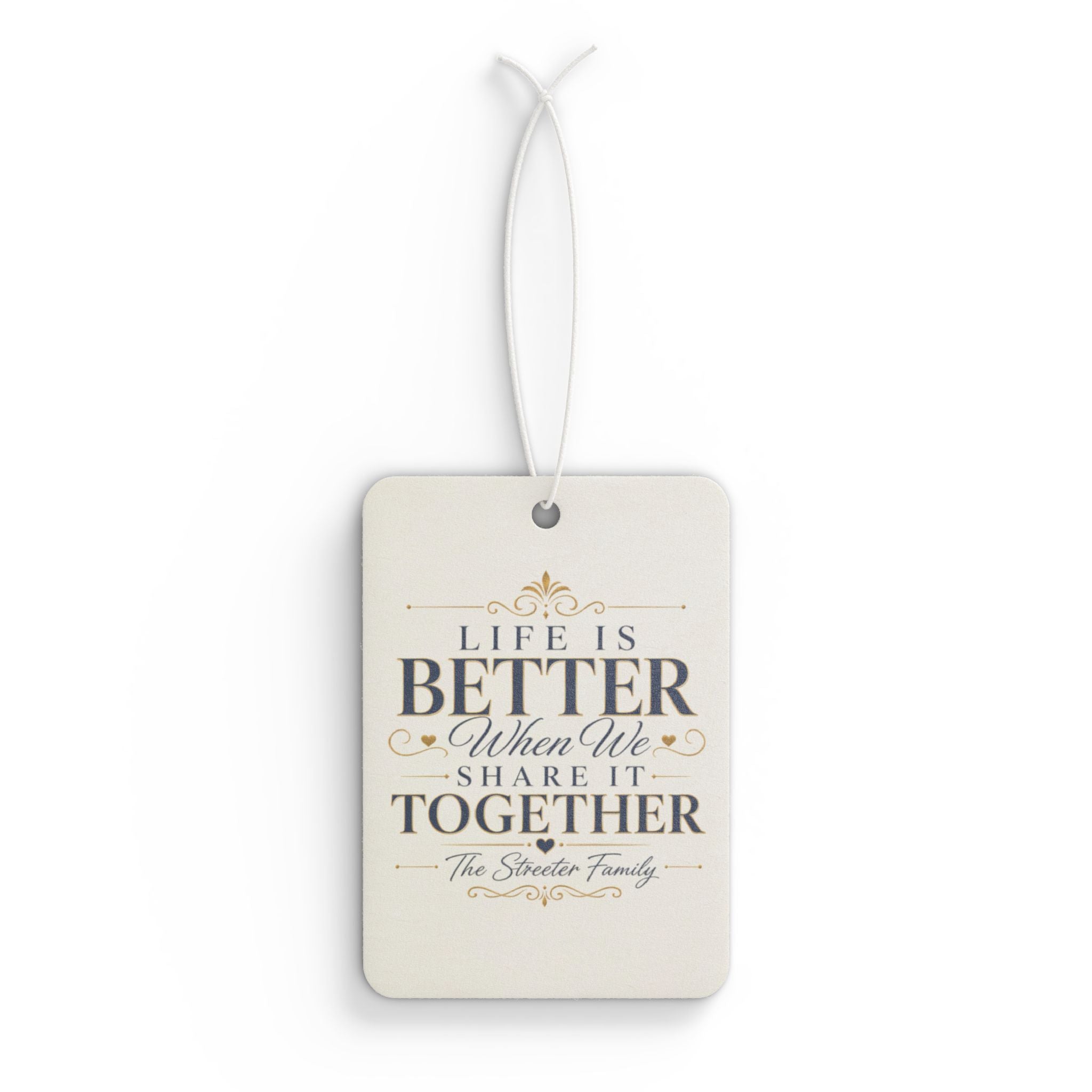 "Life Is Better When We Share It Together" — Car Air Freshener