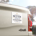 "Life Is Better When We Share It Together” — Car Magnet